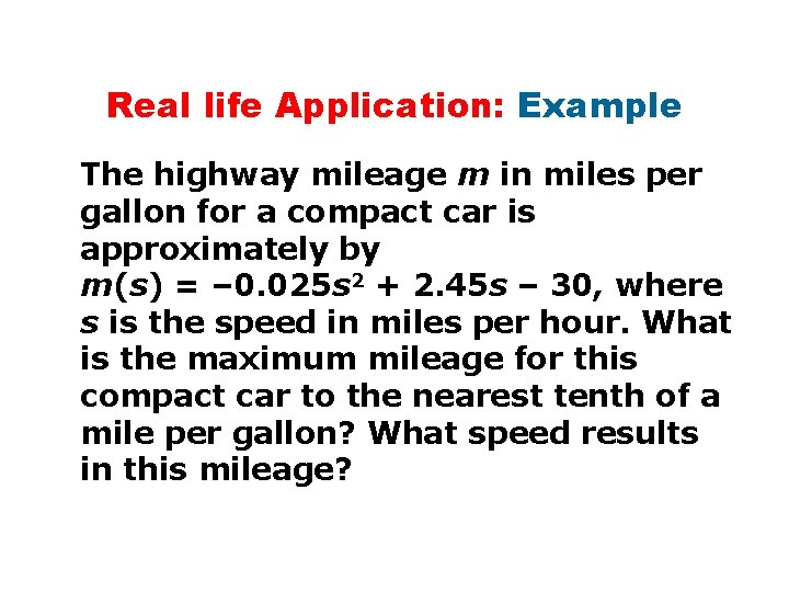 Real life Application: Example The highway mileage m in miles per gallon for a