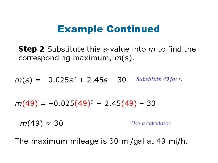 Example Continued Step 2 Substitute this s-value into m to find the corresponding maximum,