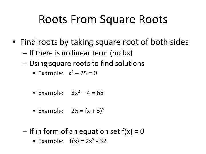 Roots From Square Roots • Find roots by taking square root of both sides