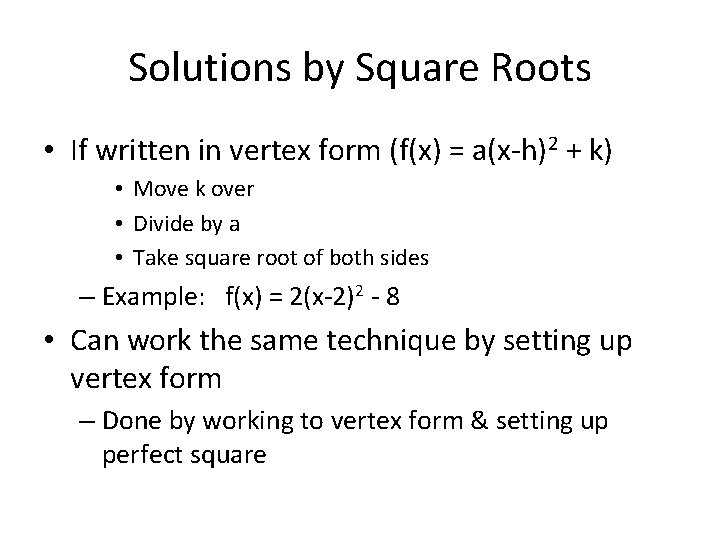 Solutions by Square Roots • If written in vertex form (f(x) = a(x-h)2 +