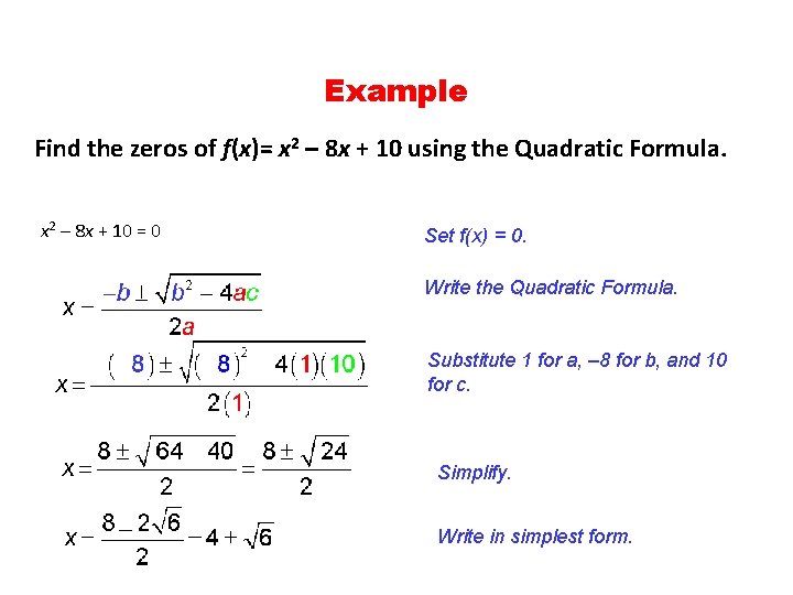 Example Find the zeros of f(x)= x 2 – 8 x + 10 using