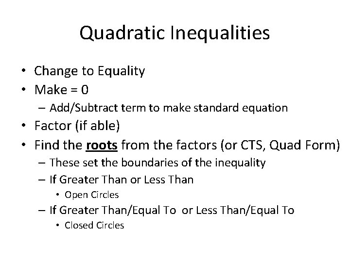 Quadratic Inequalities • Change to Equality • Make = 0 – Add/Subtract term to