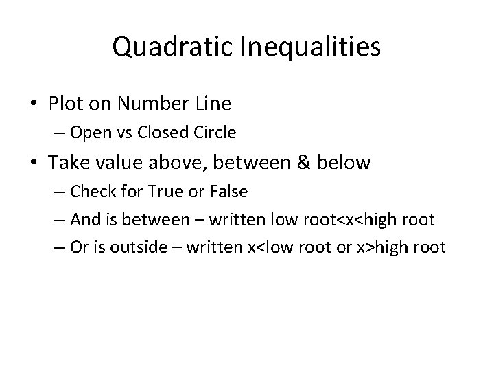 Quadratic Inequalities • Plot on Number Line – Open vs Closed Circle • Take