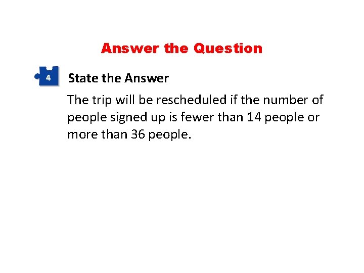 Answer the Question 4 State the Answer The trip will be rescheduled if the