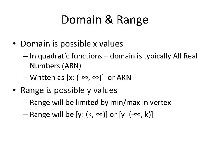 Domain & Range • Domain is possible x values – In quadratic functions –