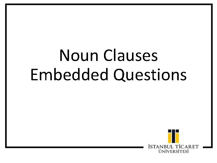 Noun Clauses Embedded Questions Noun Clauses Embedded Questions