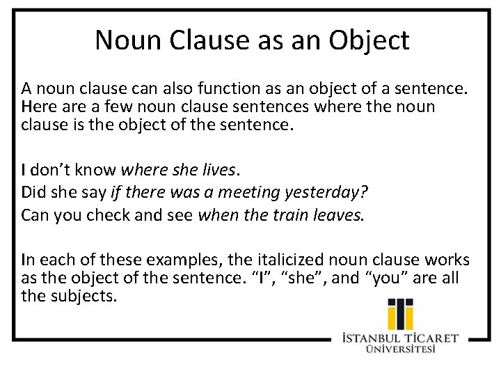 Noun Clause as an Object A noun clause can also function as an object Noun Clause as an Object A noun clause can also function as an object