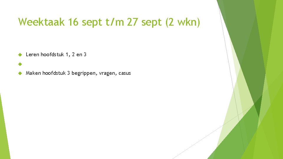 Weektaak 16 sept t/m 27 sept (2 wkn) Leren hoofdstuk 1, 2 en 3