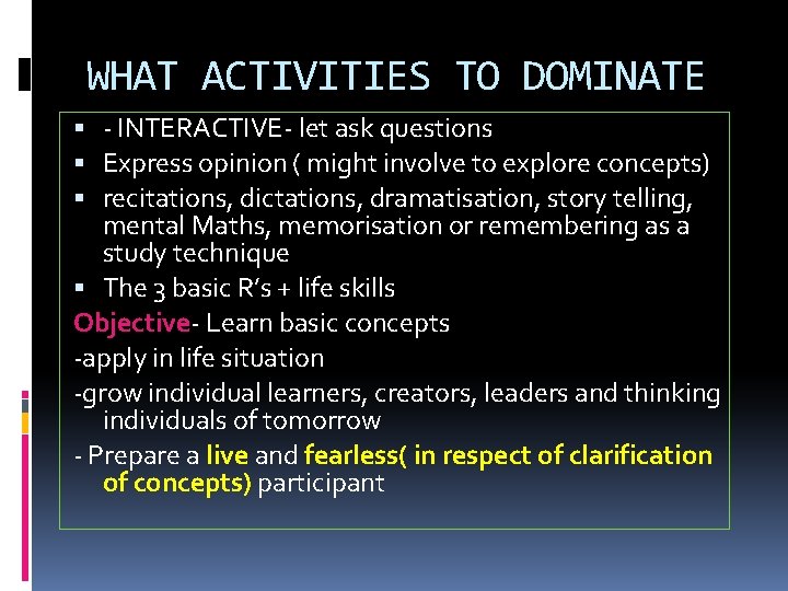 WHAT ACTIVITIES TO DOMINATE - INTERACTIVE- let ask questions Express opinion ( might involve