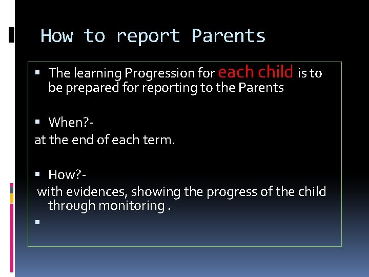 How to report Parents The learning Progression for each child is to be prepared