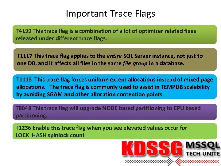 Important Trace Flags T 4199 This trace flag is a combination of a lot