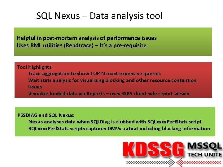 SQL Nexus – Data analysis tool Helpful in post-mortem analysis of performance issues Uses