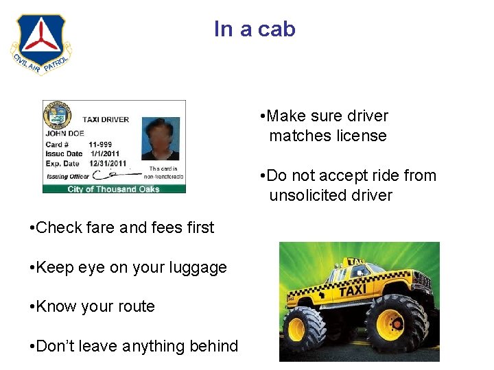 In a cab • Make sure driver matches license • Do not accept ride