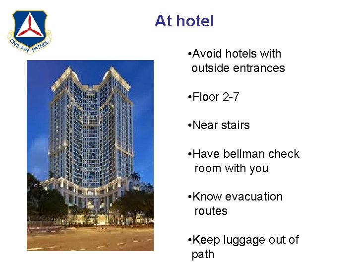 At hotel • Avoid hotels with outside entrances • Floor 2 -7 • Near