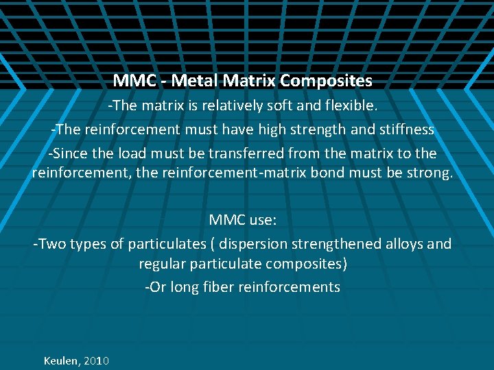 MMC - Metal Matrix Composites -The matrix is relatively soft and flexible. -The reinforcement