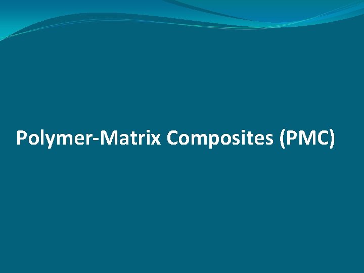 Polymer-Matrix Composites (PMC) 