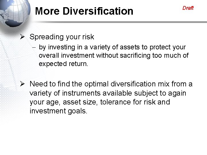 More Diversification Draft Ø Spreading your risk - by investing in a variety of