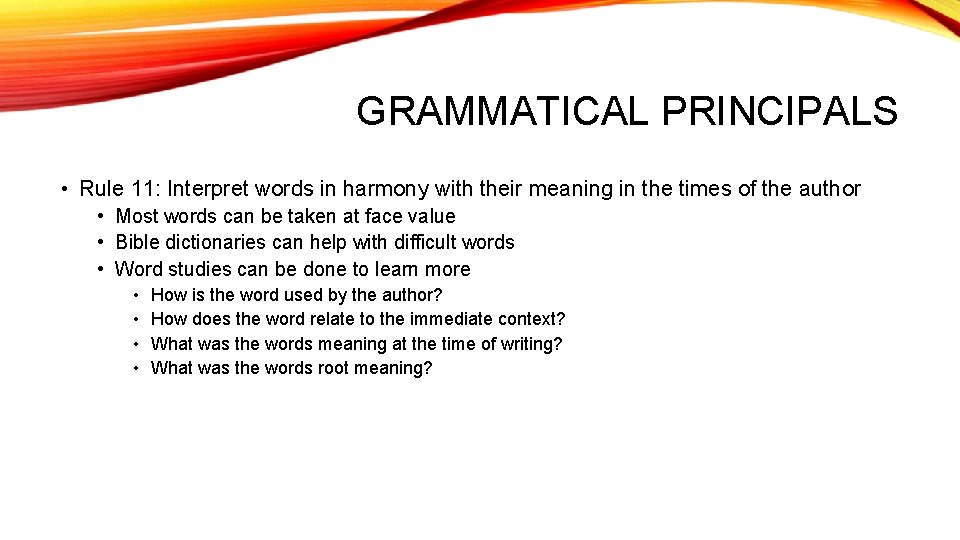 GRAMMATICAL PRINCIPALS • Rule 11: Interpret words in harmony with their meaning in the