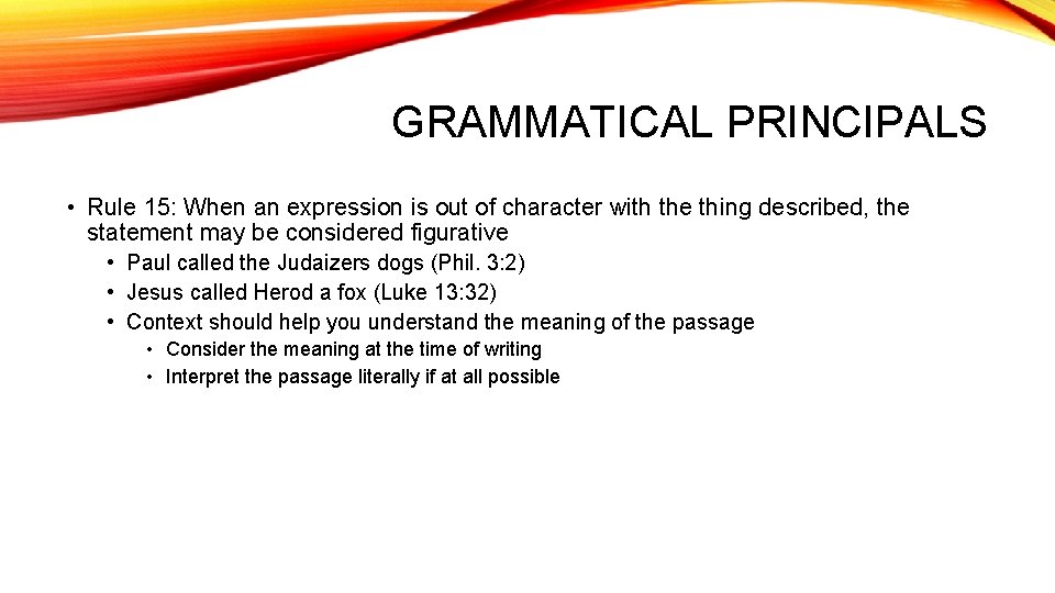 GRAMMATICAL PRINCIPALS • Rule 15: When an expression is out of character with the