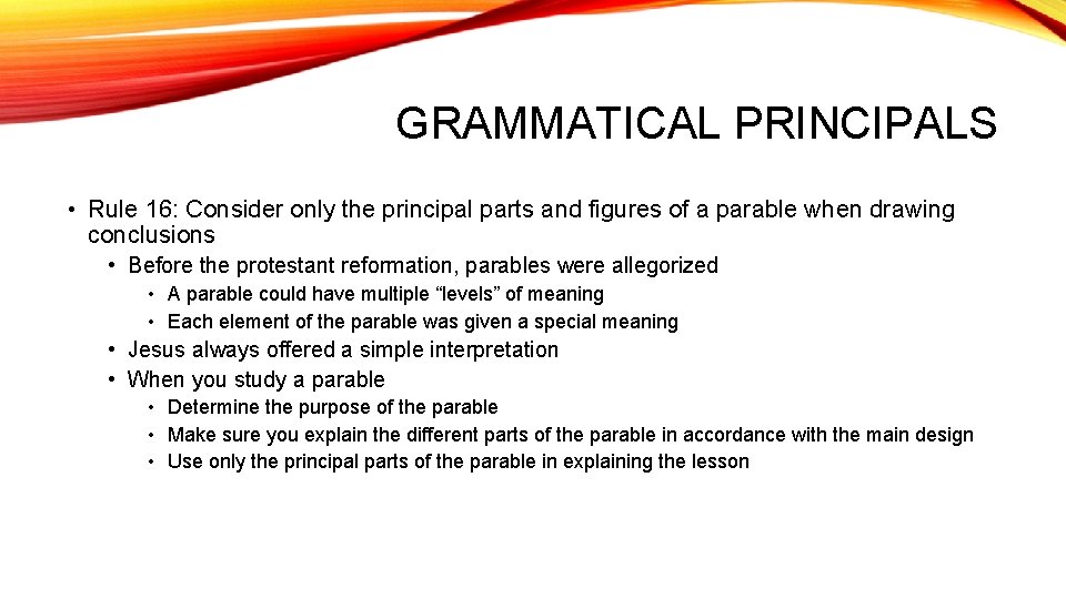 GRAMMATICAL PRINCIPALS • Rule 16: Consider only the principal parts and figures of a