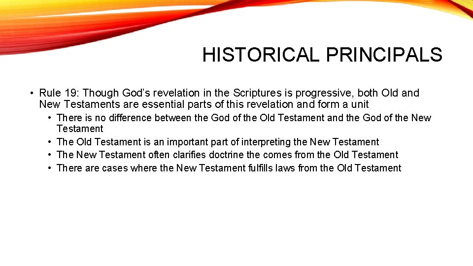 HISTORICAL PRINCIPALS • Rule 19: Though God’s revelation in the Scriptures is progressive, both