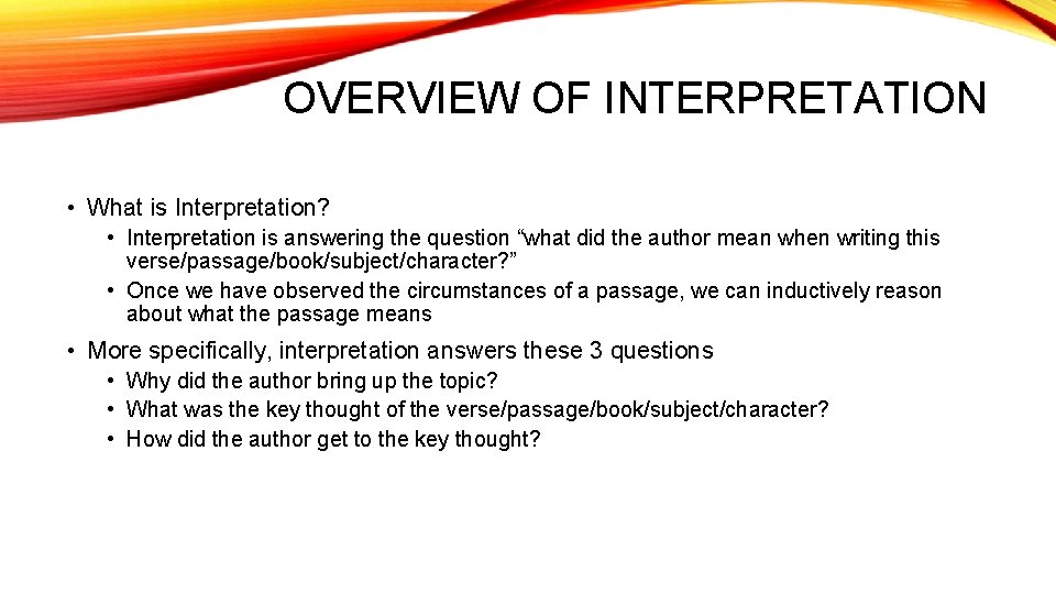 OVERVIEW OF INTERPRETATION • What is Interpretation? • Interpretation is answering the question “what