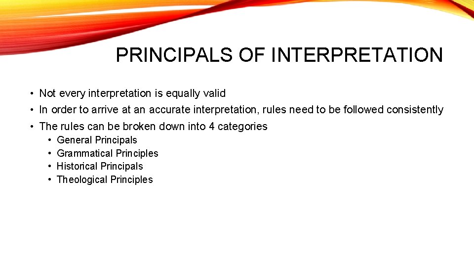 PRINCIPALS OF INTERPRETATION • Not every interpretation is equally valid • In order to