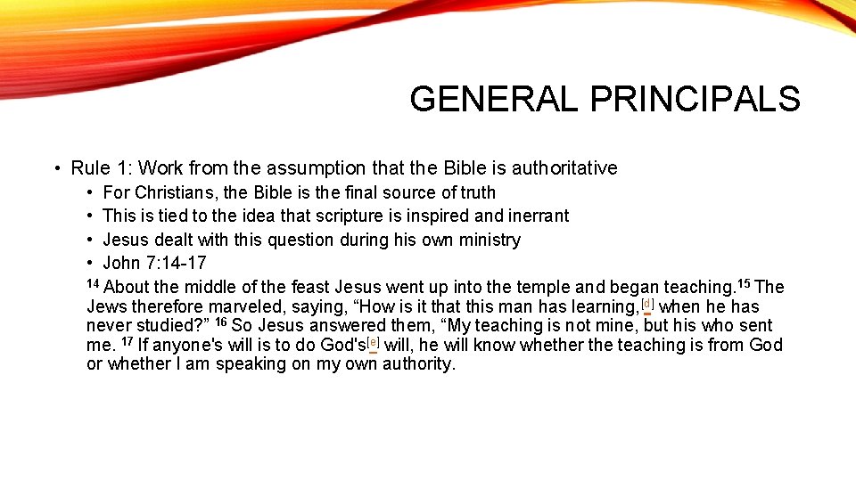 GENERAL PRINCIPALS • Rule 1: Work from the assumption that the Bible is authoritative