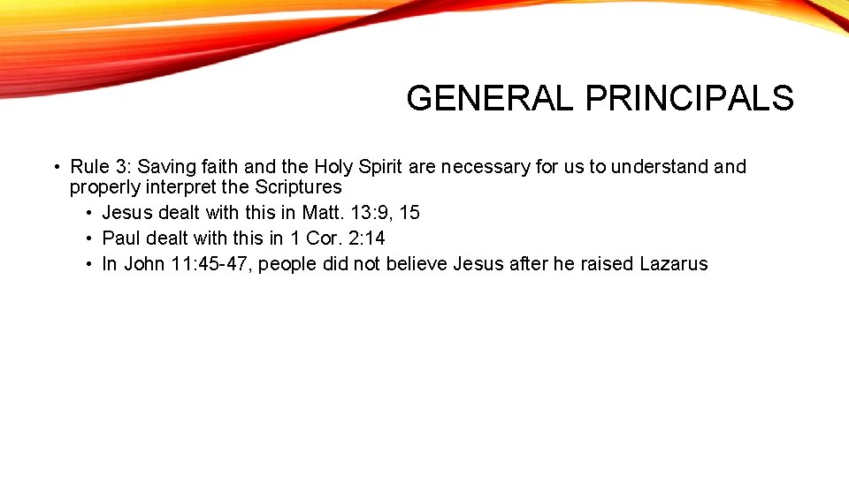 GENERAL PRINCIPALS • Rule 3: Saving faith and the Holy Spirit are necessary for