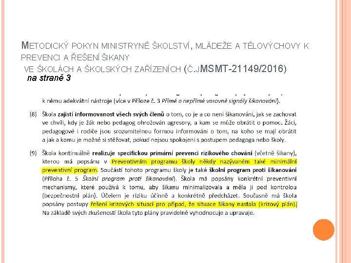 METODICKÝ POKYN MINISTRYNĚ ŠKOLSTVÍ, MLÁDEŽE A TĚLOVÝCHOVY K PREVENCI A ŘEŠENÍ ŠIKANY VE ŠKOLÁCH