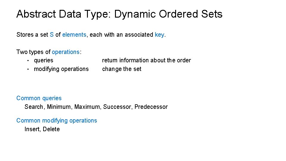 Abstract Data Type: Dynamic Ordered Sets Stores a set S of elements, each with