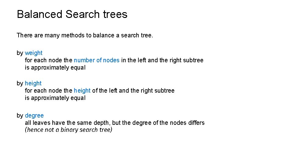 Balanced Search trees There are many methods to balance a search tree. by weight