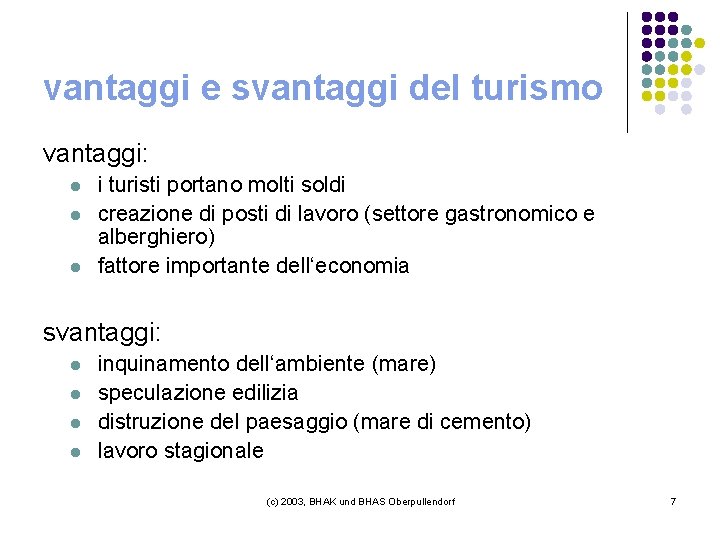 vantaggi e svantaggi del turismo vantaggi: l l l i turisti portano molti soldi