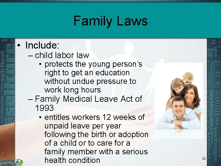 Family Laws • Include: – child labor law • protects the young person’s right