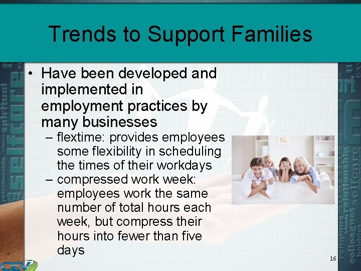 Trends to Support Families • Have been developed and implemented in employment practices by