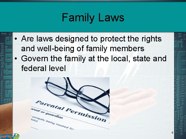 Family Laws • Are laws designed to protect the rights and well-being of family