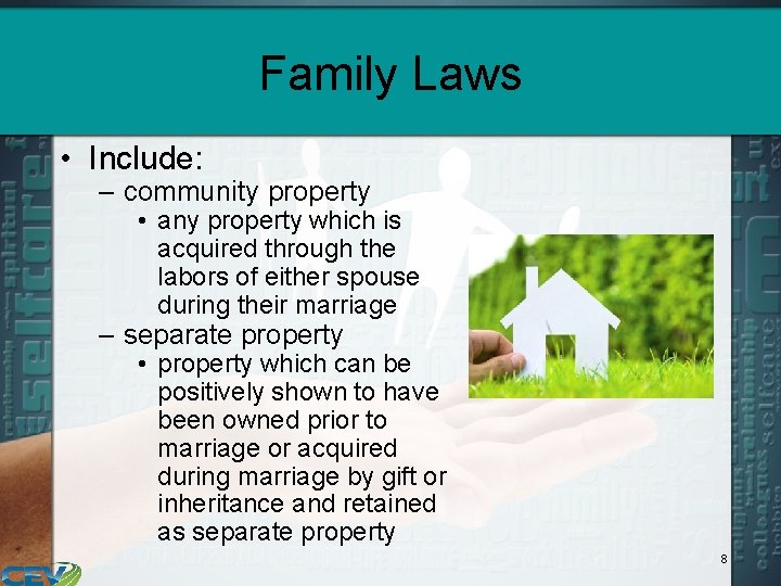 Family Laws • Include: – community property • any property which is acquired through