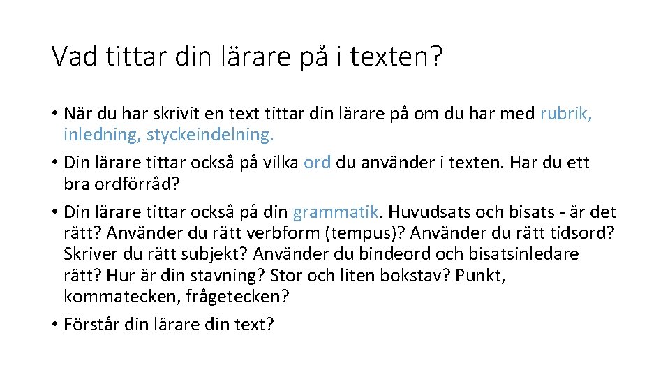 Vad tittar din lärare på i texten? • När du har skrivit en text