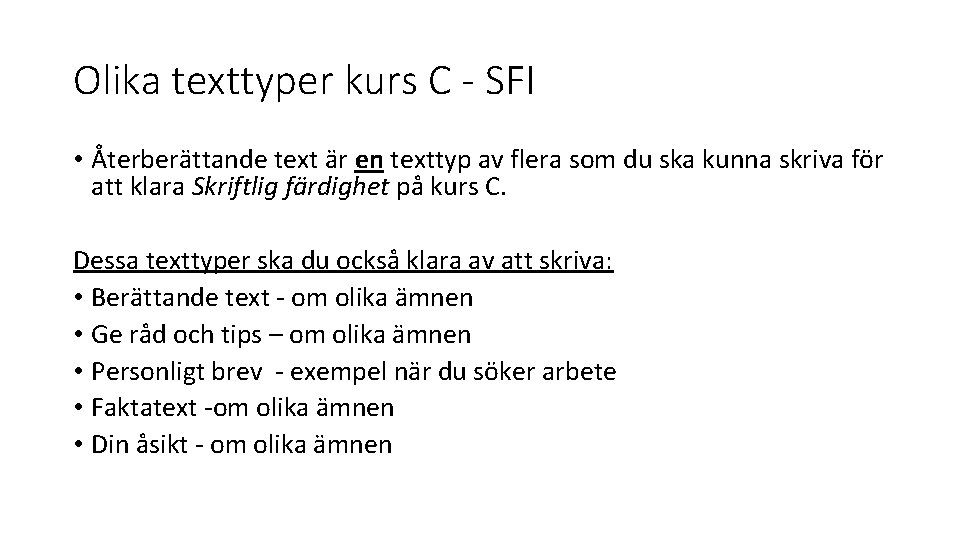 Olika texttyper kurs C - SFI • Återberättande text är en texttyp av flera