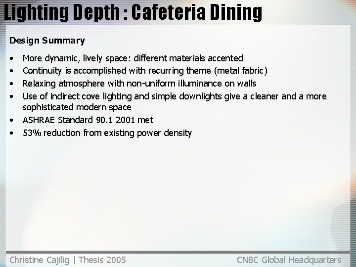 Lighting Depth : Cafeteria Dining Design Summary • • • More dynamic, lively space: