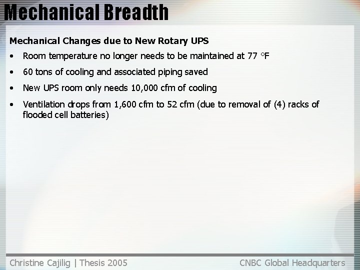 Mechanical Breadth Mechanical Changes due to New Rotary UPS • Room temperature no longer