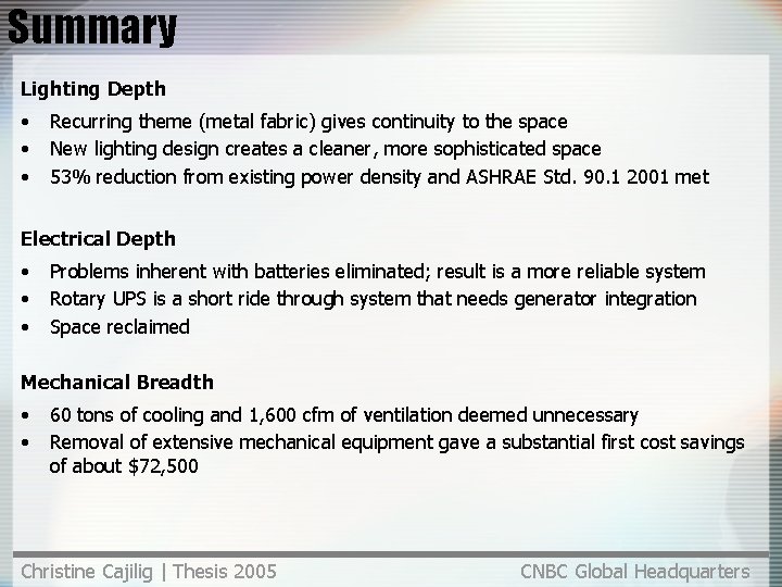 Summary Lighting Depth • • • Recurring theme (metal fabric) gives continuity to the Summary Lighting Depth • • • Recurring theme (metal fabric) gives continuity to the