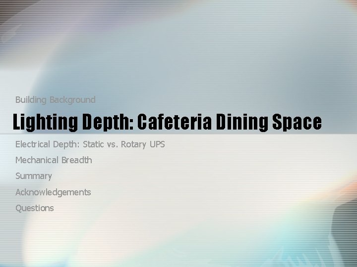 Building Background Lighting Depth: Cafeteria Dining Space Electrical Depth: Static vs. Rotary UPS Mechanical