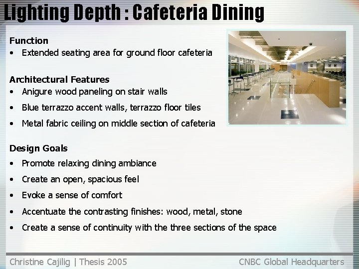 Lighting Depth : Cafeteria Dining Function • Extended seating area for ground floor cafeteria Lighting Depth : Cafeteria Dining Function • Extended seating area for ground floor cafeteria