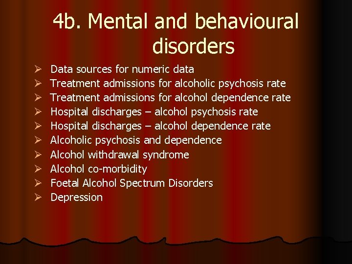 4 b. Mental and behavioural disorders Ø Ø Ø Ø Ø Data sources for