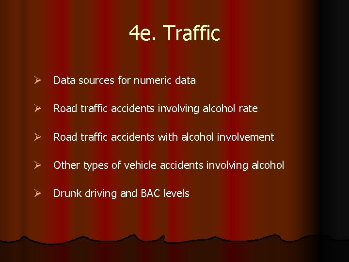 4 e. Traffic Ø Data sources for numeric data Ø Road traffic accidents involving