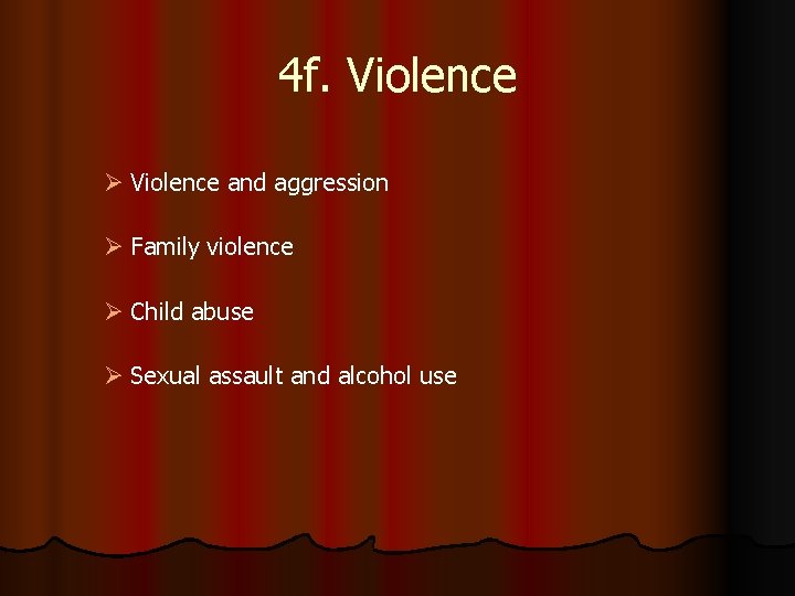 4 f. Violence Ø Violence and aggression Ø Family violence Ø Child abuse Ø