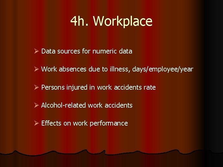 4 h. Workplace Ø Data sources for numeric data Ø Work absences due to