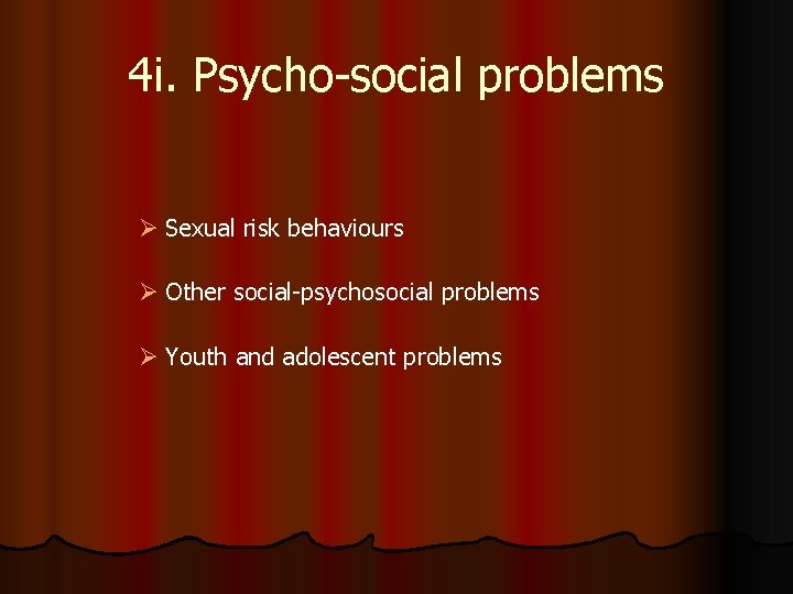 4 i. Psycho-social problems Ø Sexual risk behaviours Ø Other social-psychosocial problems Ø Youth