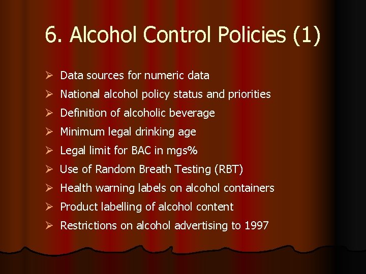 6. Alcohol Control Policies (1) Ø Data sources for numeric data Ø National alcohol